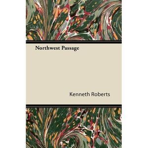 Northwest Passage -- Kenneth Roberts
